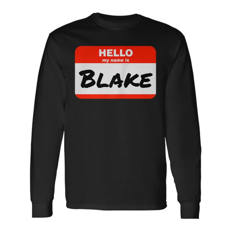 Blake Name Tag Sticker Work Office Hello My Name Is Blake Long Sleeve T-Shirt