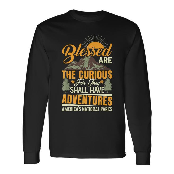 Blessed Are The Curious National Parks Long Sleeve T-Shirt