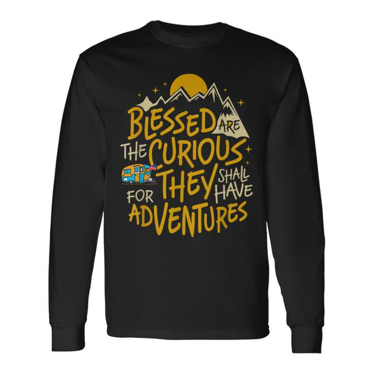 Blessed Are The Curious For They Shall Have Adventures Long Sleeve T-Shirt