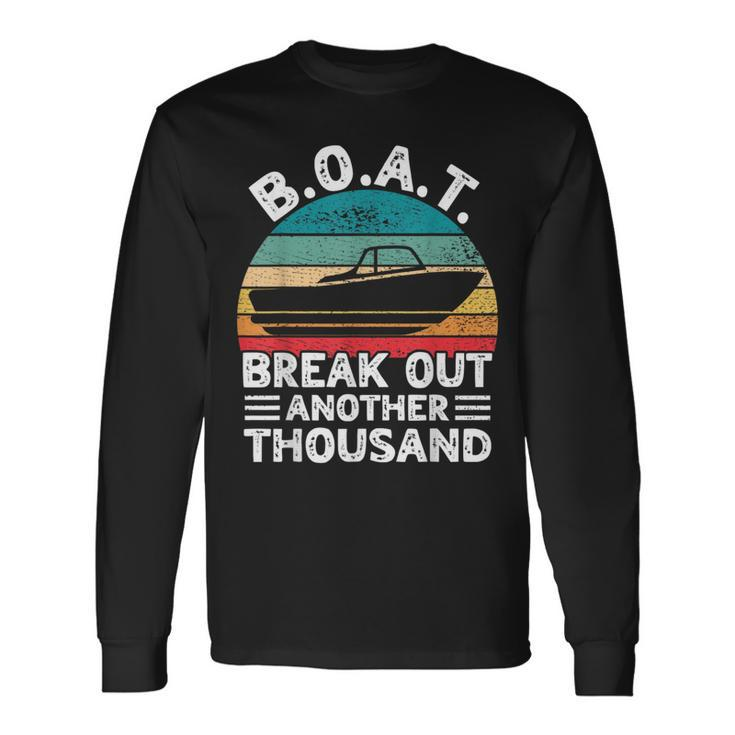Boat Break Out Another Thousand Retro Boating Captain Boating Long Sleeve T-Shirt
