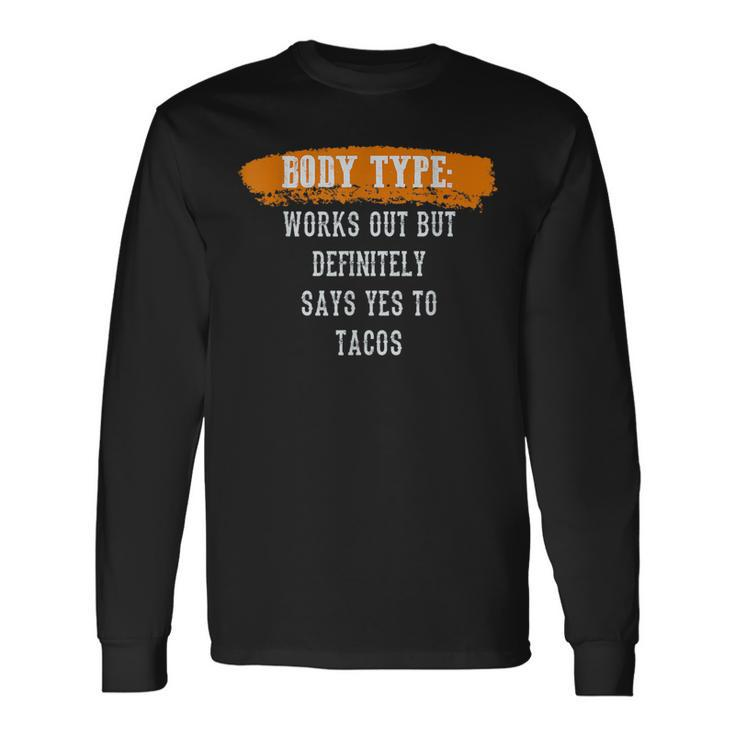 Body Type Works Out And Tacos Gym Fitness Workout Tacos Long Sleeve T-Shirt T-Shirt