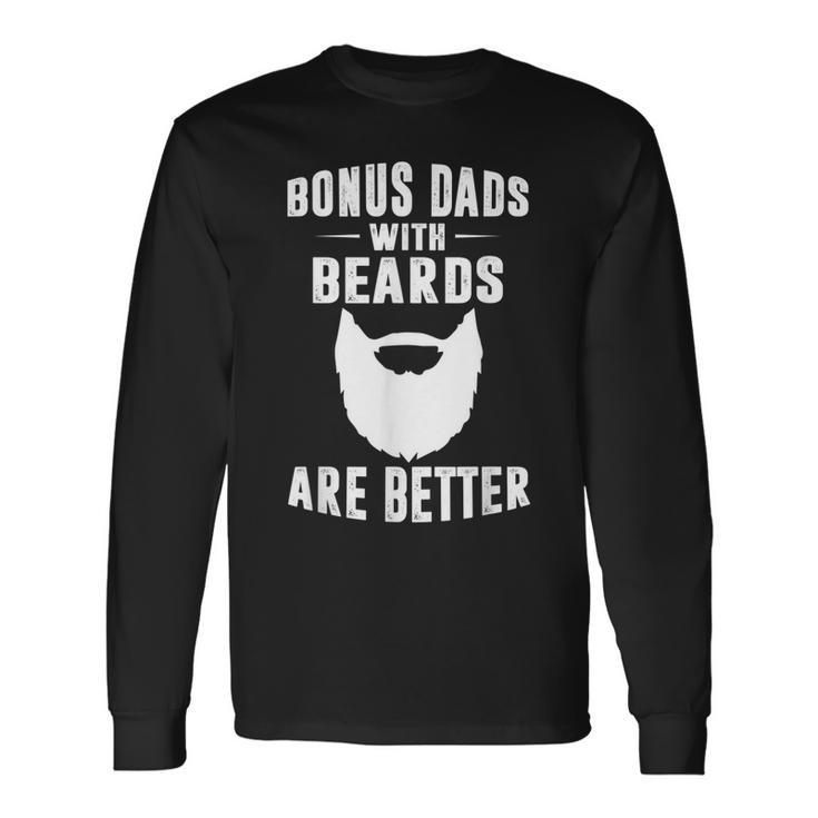 Bonus Dads With Beards Are Better Bonus Dad Long Sleeve T-Shirt T-Shirt Gifts ideas