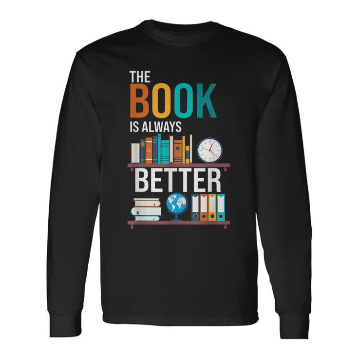 The Book Is Always Better School Librarian Long Sleeve T-Shirt T-Shirt