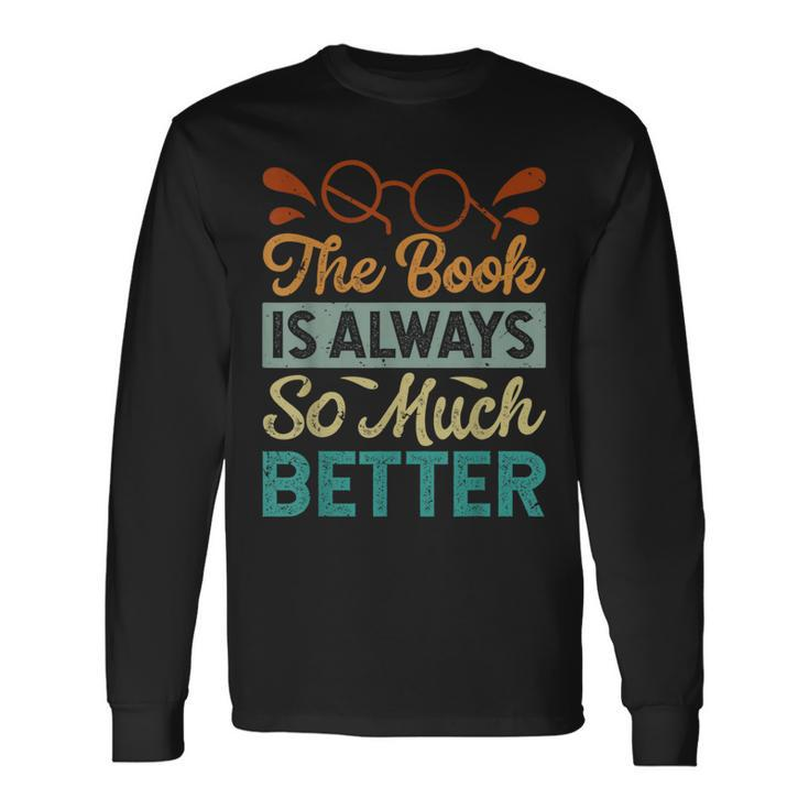 The Book Is Always So Much Better Librarian Long Sleeve T-Shirt T-Shirt