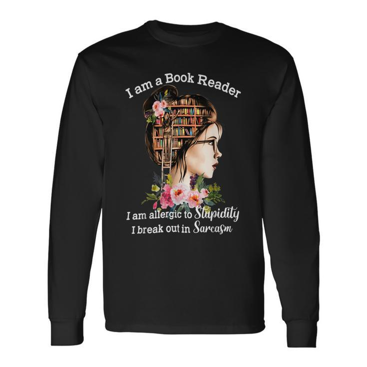 I Am A Book Reader I Am Allergic To Stupidity Long Sleeve T-Shirt