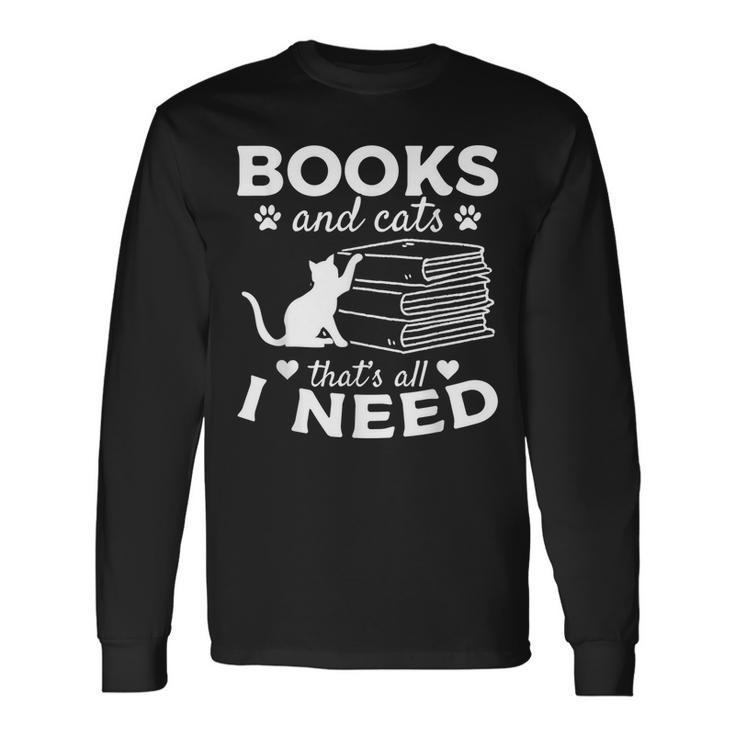 Books And Cats Thats All I Need I Book Lover Cat Owner Long Sleeve T-Shirt T-Shirt