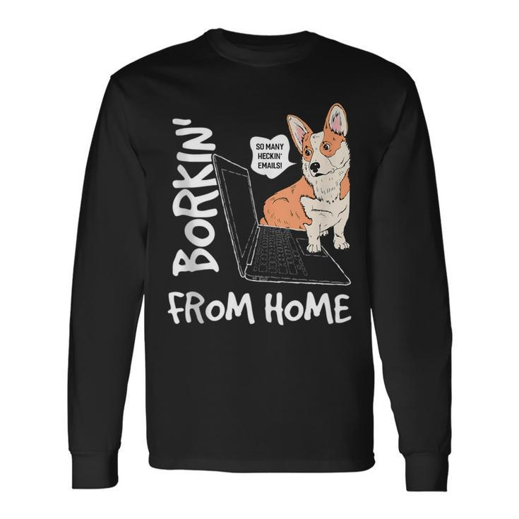 Borkin From Home Corgi Dog Lover Work From Home Meme Long Sleeve T-Shirt T-Shirt