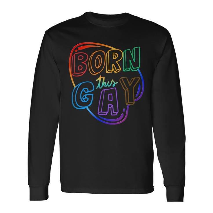Born This Gay Long Sleeve T-Shirt Gifts ideas