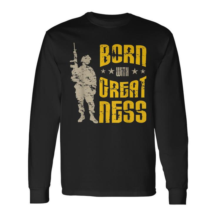 Born With Greatness I Soldiers Creed Patriotic Americanized Long Sleeve T-Shirt T-Shirt
