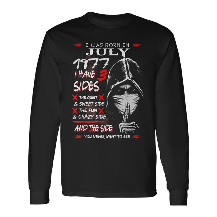 I Was Born In July 1977 I Have 3 Sides Long Sleeve T-Shirt