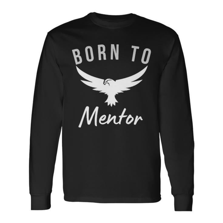 Born To Mentor Thank You Scouting Mentor Long Sleeve T-Shirt
