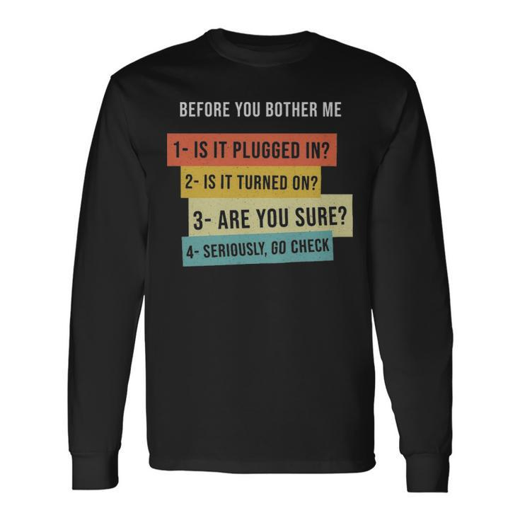 Before You Bother Me For Programming Students Before You Bother Me For Programming Students Long Sleeve T-Shirt