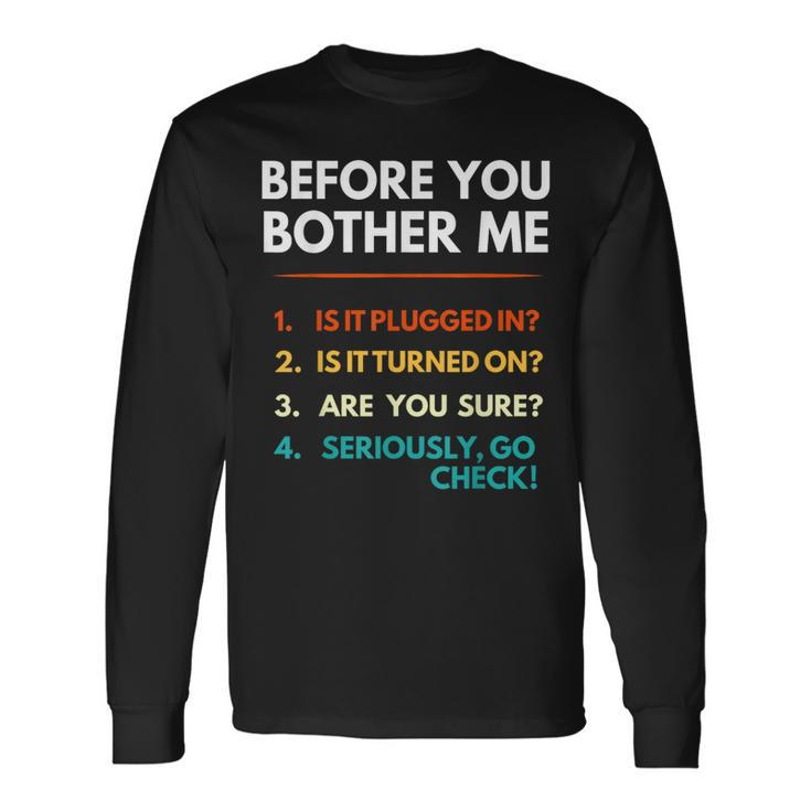 Before You Bother Me Tech Support Computer It Guy Long Sleeve