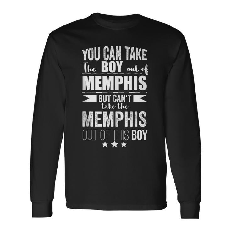 Can Take The Boy Out Of Memphis South Pride Proud Tennessee Long Sleeve T-Shirt