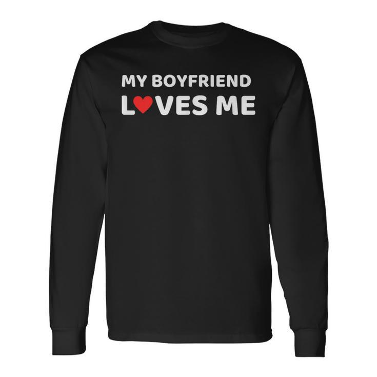 My Boyfriend Loves Me Girlfriend Anniversary Long Sleeve T-Shirt