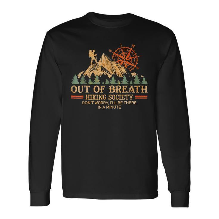 Out Of Breath Hiking Society I'll Be There In A Minute Long Sleeve T-Shirt