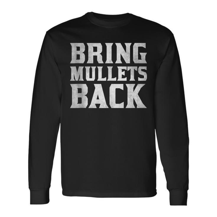 Bring Mullets Back Mullet Pride Vintage Hairstyle Long Sleeve T-Shirt T-Shirt