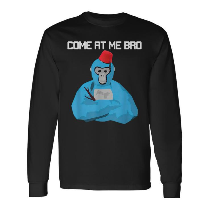 Come At Me Bro Gorilla Tag Monke Vr Gamer For Long Sleeve T-Shirt