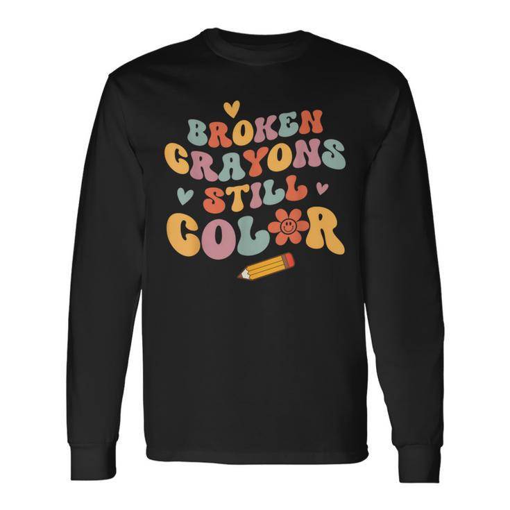 Broken Crayons Still Color Mental Health Awareness Mind Long Sleeve T-Shirt