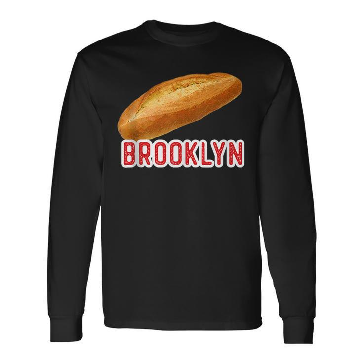 Brooklyn Italian Bread New York Ny Neighborhood Food Long Sleeve T-Shirt T-Shirt