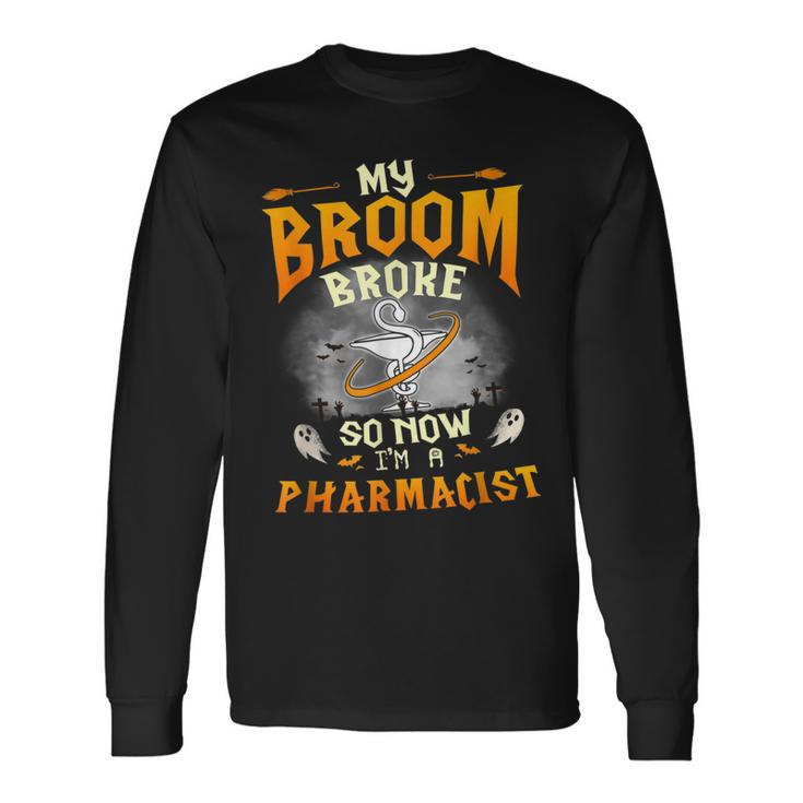 My Broom Broke So Now Im A Pharmacist Halloween Costume Long Sleeve T-Shirt T-Shirt