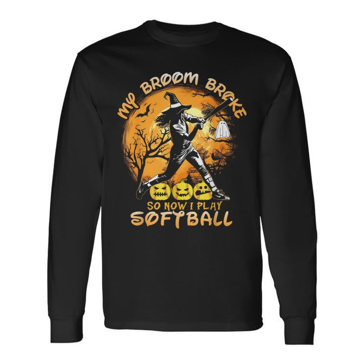 My Broom Broke So Now I Play Softball Baseball Halloween Long Sleeve T-Shirt