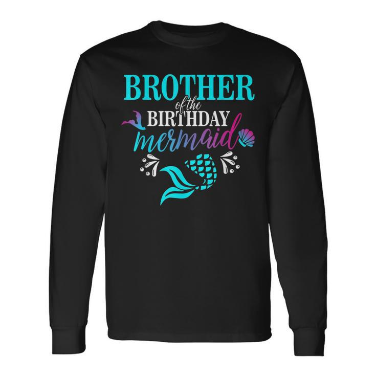 Brother Of The Birthday Mermaid Matching Long Sleeve T-Shirt