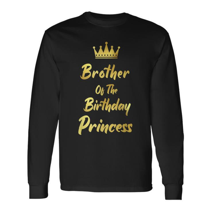 Brother Of The Birthday Princess Matching Birthdays For Brothers Long Sleeve T-Shirt T-Shirt