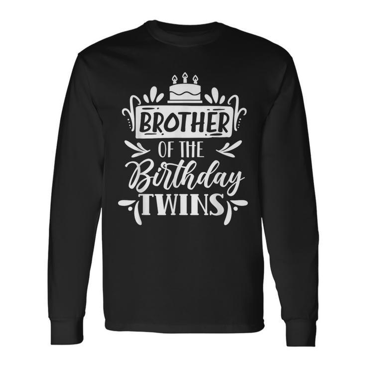 Brother Of The Birthday Twins Twin Celebrate Cute Long Sleeve T-Shirt T-Shirt