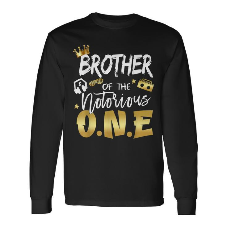 Brother Of The Notorious One 1St Birthday School Hip Hop Long Sleeve T-Shirt Gifts ideas