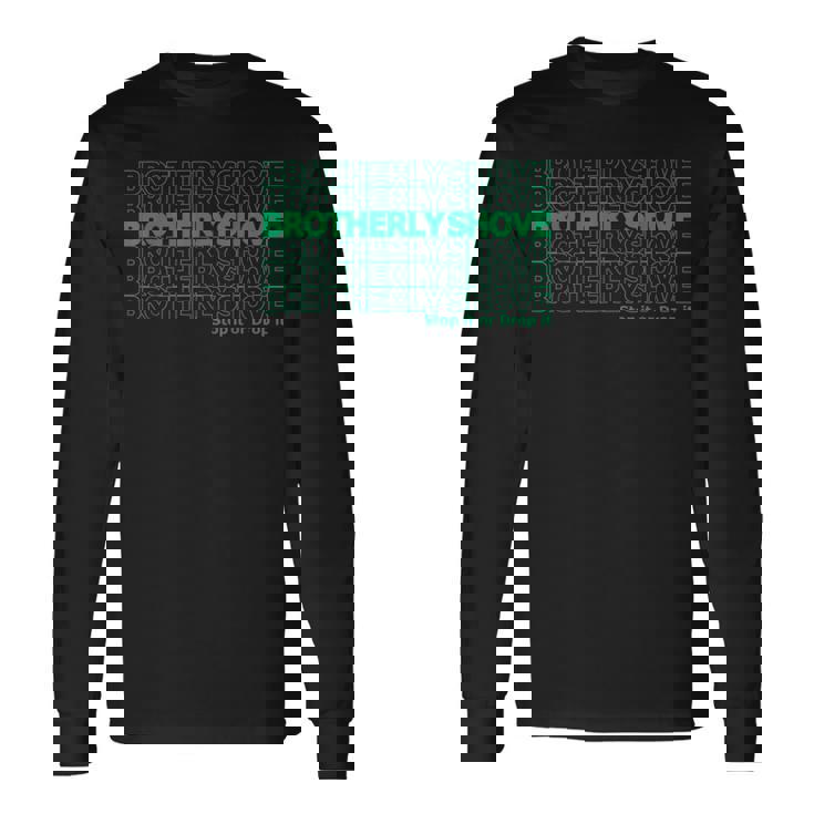 Brotherly Shove Thank You Long Sleeve T-Shirt