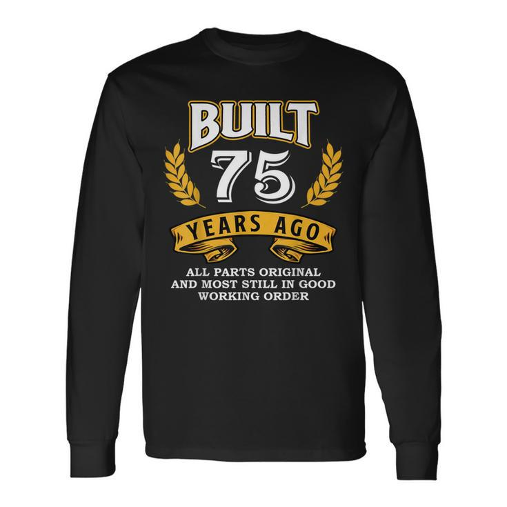 Built 75 Years Ago All Parts Original 75Th Birthday Squad Long Sleeve T-Shirt T-Shirt