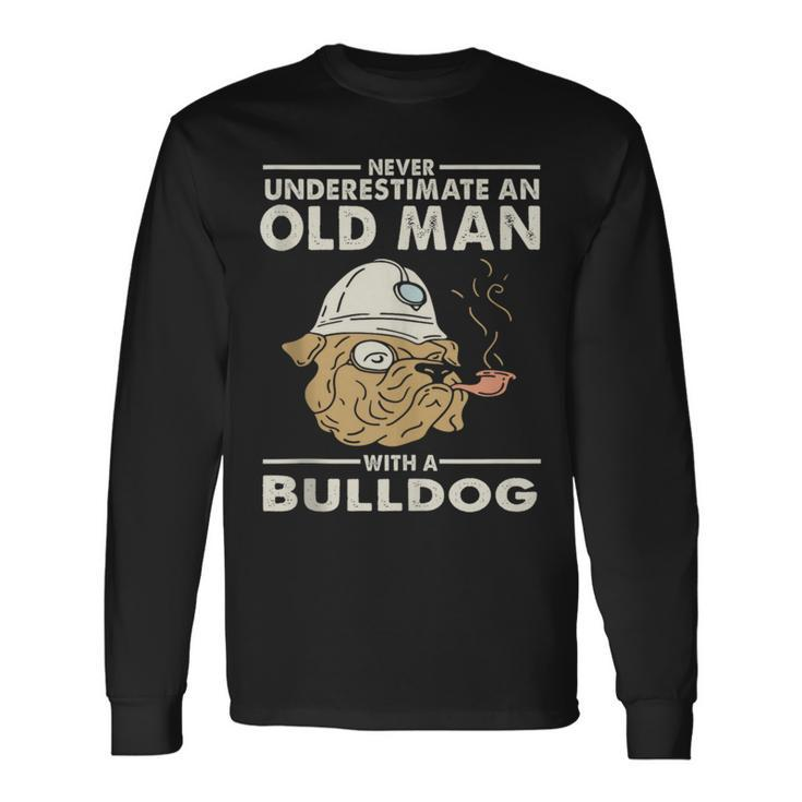 Bulldog Lover Never Underestimate An Old Man With A Bulldog Long Sleeve T-Shirt