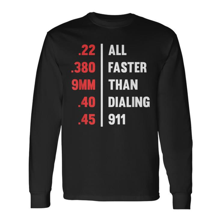 Bullets All Faster Than Dialing 911 22 380 9Mm 45 Long Sleeve T-Shirt T-Shirt Gifts ideas
