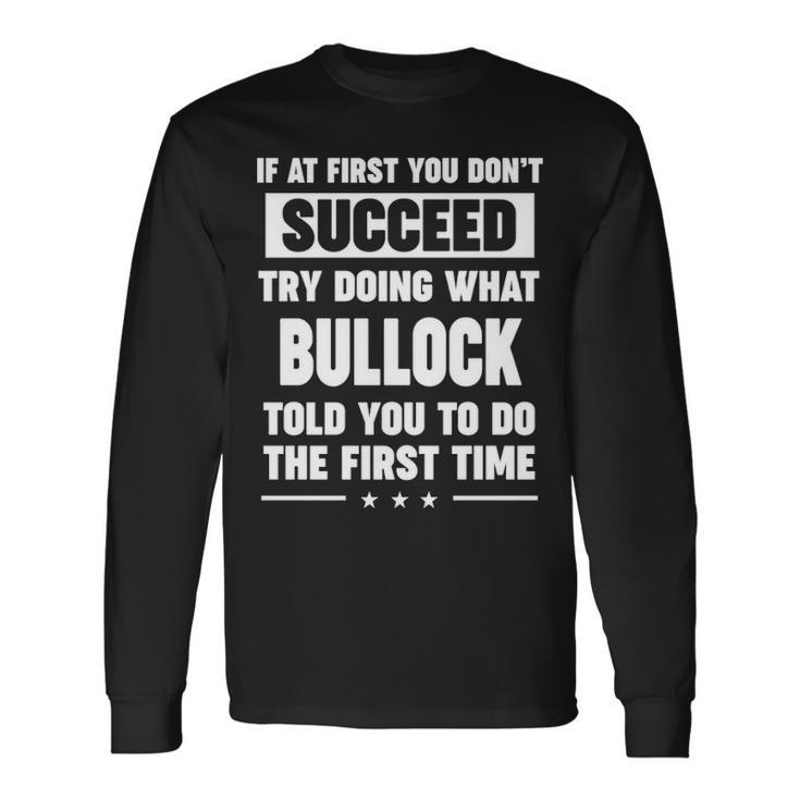 Bullock Name What Bullock Told You To Do Long Sleeve T-Shirt
