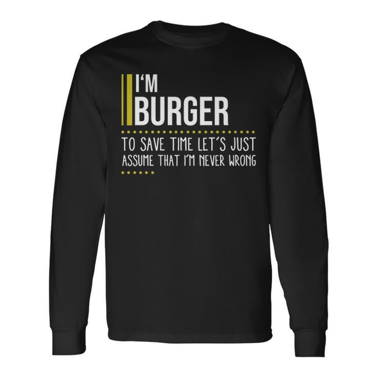 Burger Name Im Burger Im Never Wrong Long Sleeve T-Shirt