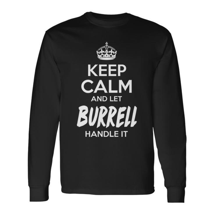 Burrell Name Keep Calm And Let Burrell Handle It Long Sleeve T-Shirt