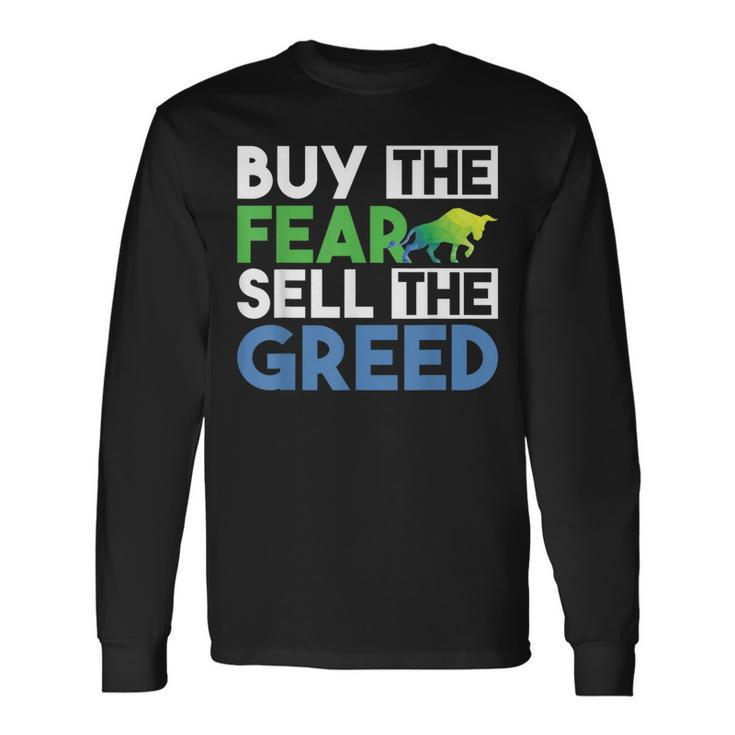 Buy The Fear Sell The Greed Quotes Stock Market Trader Long Sleeve T-Shirt