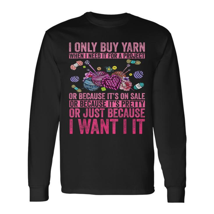 I Only Buy Yarn When I Need It For Project Vintage Knitting Long Sleeve T-Shirt T-Shirt