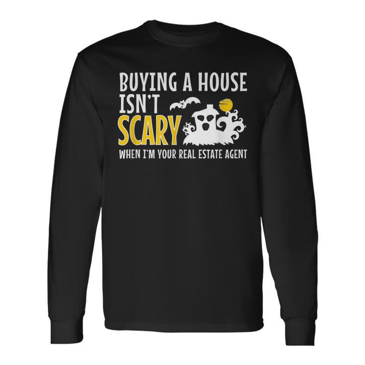 Buying A House Isnt Scary Real Estate Agent Halloween Long Sleeve T-Shirt