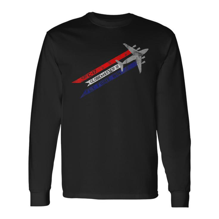 C-17 Globemaster Iii Military Transport Fly Fight Win Long Sleeve T-Shirt