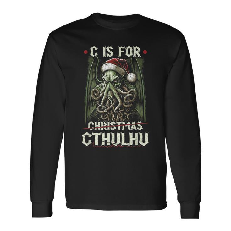 C Is For Cthulhu Christmas Cosmic Horror Cthulhu Long Sleeve T-Shirt