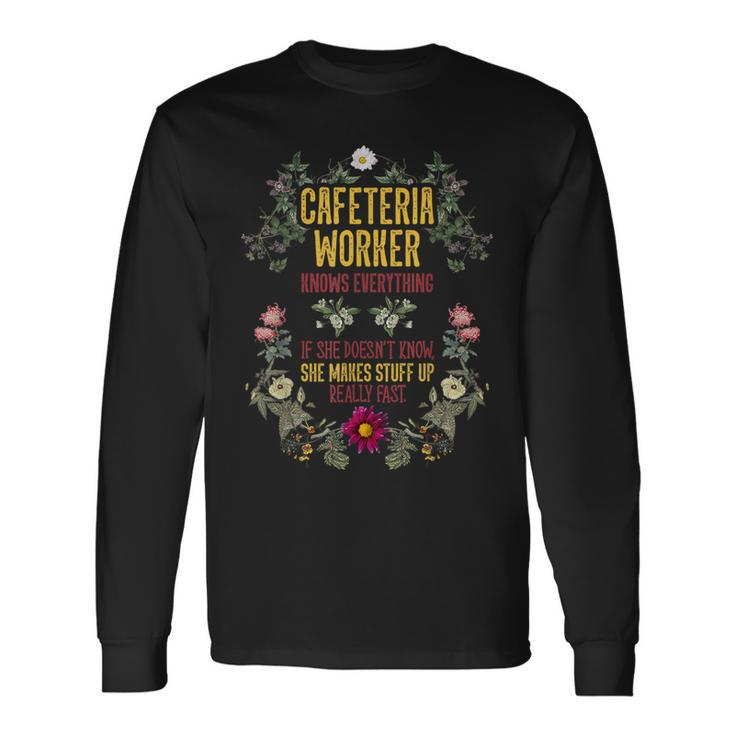 Cafeteria Worker Knows Everything Lunch Lady Service Crew Long Sleeve Gifts ideas