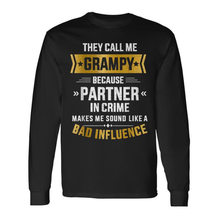 Call Me Grampy Partner Crime Bad Influence For Grandpa Long Sleeve T-Shirt