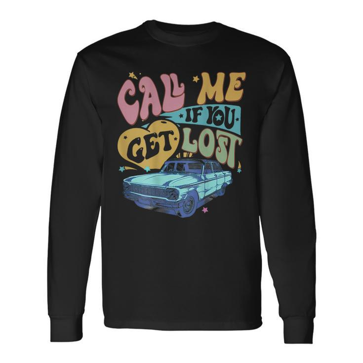 Call Me If You Get Lost Text Me When You Get Home On Back Long Sleeve Gifts ideas
