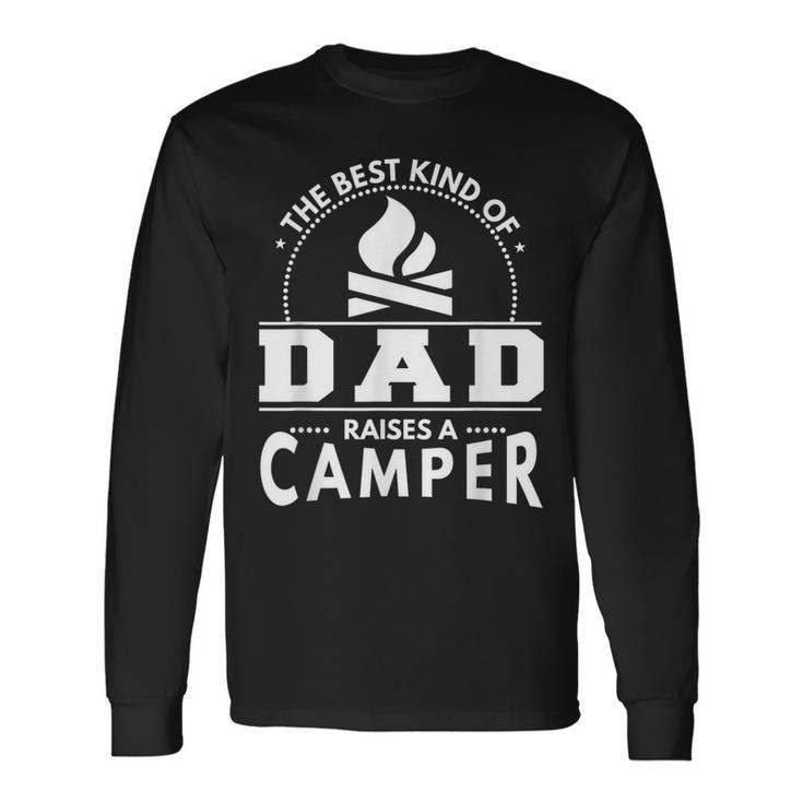 Camping Best Kind Of Dad Raises A Camper Long Sleeve T-Shirt T-Shirt
