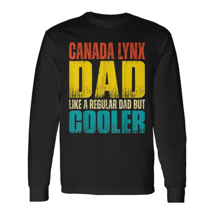 Canada Lynx Dad Like A Regular Dad But Cooler Long Sleeve T-Shirt