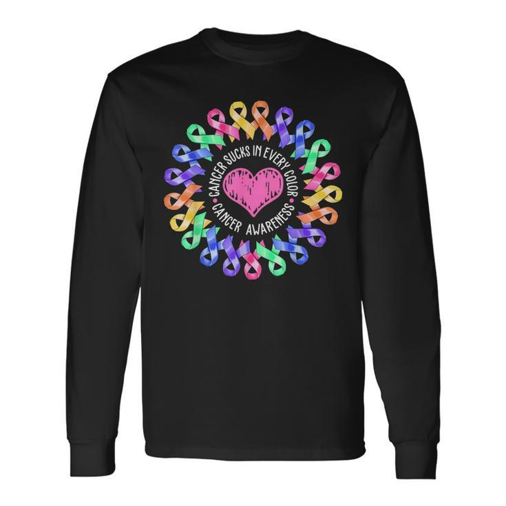Cancer Sucks In Every Color Fighter Fight Support The Cancer Long Sleeve T-Shirt