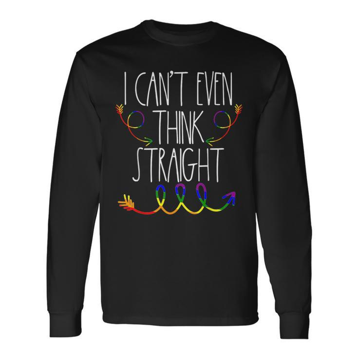 I Cant Even Think Straight Lgbtq Gay Pride For Lesbian Long Sleeve T-Shirt T-Shirt