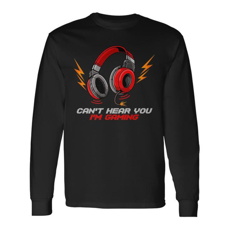 Cant Hear You Im Gaming Video Gamer Headset Statement Long Sleeve T-Shirt T-Shirt